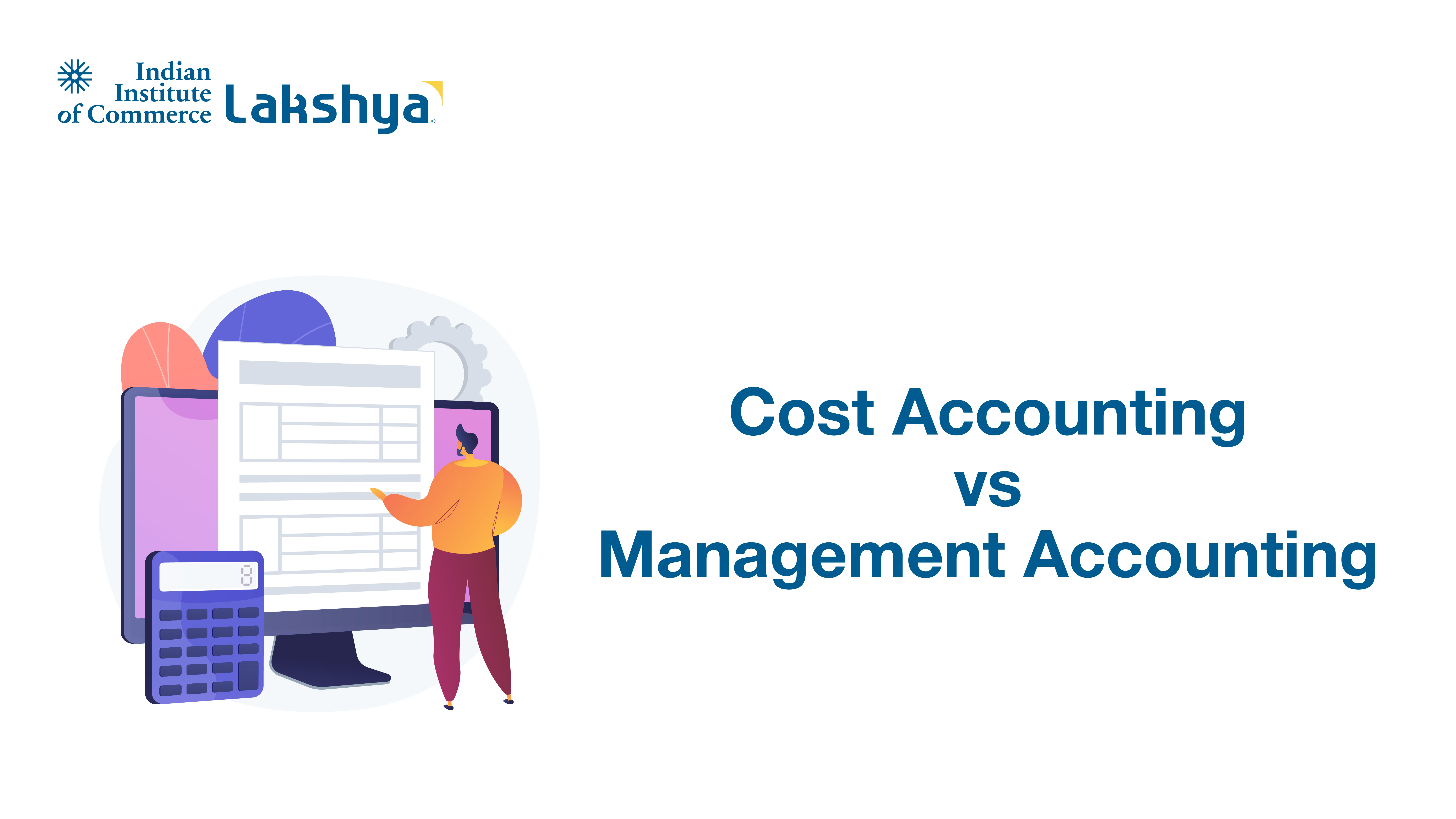 Cost Accounting vs Management Accounting 